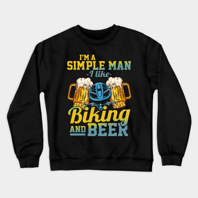 I'm A Simple Man I Love Biking And Beer Gift Crewneck Sweatshirt by biNutz